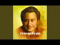 Download Lagu TUM HI TO HO