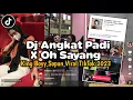 Download Lagu DJ ANGKAT PADI X OH SAYANG KING BOYY SOPAN VIRAL TIKTOK 2023