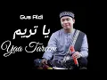 Ya Tarim يا تاريخ Gus Aldi(Liryk)