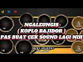 Download Lagu BUAT CEK SOUND LAGI NIH COBA DULU DEH ( NGALEUNGIS ) KOPLO BAJIDOR •SansanGN•