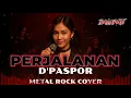 Lagu [ROCK ENERGY] D'PASPOR  -  PERJALANAN   ROCK ENERGY - METAL ENERGY (BALAPATI COVER)