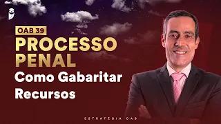 Gabaritando Recursos em Processo Penal - OAB 39