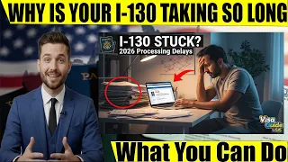 USCIS Processing Times 2026 Why Your I-130 Petition Is Stuck Immigration Delays Explained