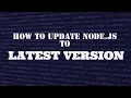 how to update NodeJS to latest version