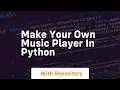 Make your own music player in python