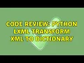 Code Review Python lxml transform xml to dictionary