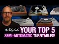 YOUR Top 5 Semi Automatic Turntables - Picked By You
