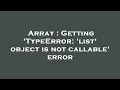 Array Getting TypeError list object is not callable error