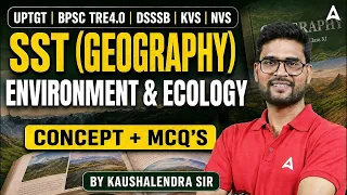 BPSC TRE 4.0/UP TGT/DSSSB SST Geography Environment And Ecology Concepts With MCQs 2026 By KP Sir
