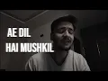 Download Lagu Aye Dil Hai Mushkil (Cover) | Fahad Azeem