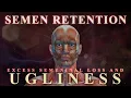 Lagu Semen Retention | Ugliness \u0026 Excess Seminal Loss