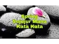 Download Lagu Spring - Sejujur Mana Kata Kata