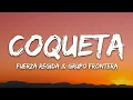 Lagu Fuerza Regida, Grupo Frontera - Coqueta (Letra/Lyrics)
