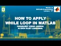 How to apply While Loop in MATLAB