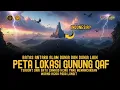 Download Lagu TERBONGKAR !! PETA Lokasi Gunung Qaf Di Indonesia? Batas Dunia Lain Yakjuj Makjuj? Tembok Zulkarnain