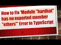 How to Fix Module hardhat has no exported member ethers Error in TypeScript