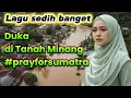 Duka di Tanah Minang - LAGU BANJIR SUMATRA BARAT SEDIH BANGET GENRE POP MELAYU ENAK DIDENGAR