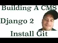 Django 2 Building A CMS Install Git On Your Computer