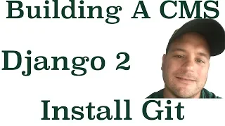 Django 2 Building A CMS Install Git On Your Computer