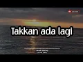 Download Lagu Lirik Takkan ada lagi - Cover ines (Harus ku akui sulit cari penggantimu)