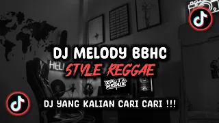 dj melody bbhc style reggae slowed sound viral tik tok terbaru 2024 