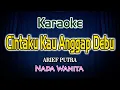 Download Lagu Karaoke Cintaku Kau Anggap Debu Karaoke Arief Putra Nada Wanita