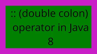 double colon operator in Java 8