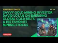 Lagu Savvy Mining Investor David Lotan On Why This Is The Best Part Of The Gold \u0026 Silver Mining M\u0026A Cycle