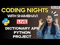 CODING NIGHTS WITH SHAMBHAVI Live Dictionary app Python Project for your CV Session 2 Python