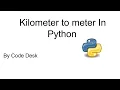 Kilometer to meter In Python By Code Desk