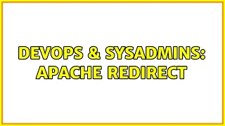 DevOps SysAdmins Apache redirect 2 Solutions