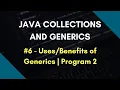 Java Collections and Generics 6 Uses Benefits of Generics Program 2