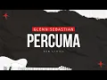 Lagu Glenn Sebastian - Percuma | Lyrics with Music