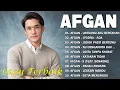 Afgan Full Lirik (Full Album) ~ Koleksi Terbaik Afgan ~ Lagu Terpopuler Sepanjang Masa