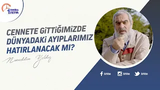 Cennete gittiğimizde dünyadaki ayıplarımız hatırlanacak mı?