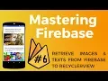 How to Retrieve Images Text from Firebase to Recyclerview - Firebase Course