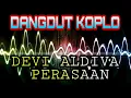 Download Lagu Devi Aldiva-Perasaan || Dangdut Koplo terbaru 2021