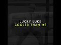 Cooler Than Me - Lucky Luke
