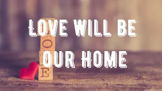 love will be our home lyrics