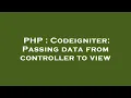 PHP Codeigniter Passing data from controller to view