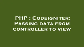 PHP Codeigniter Passing data from controller to view