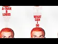 A-Trak & Loods - What Can I Do