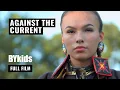 AGAINST THE CURRENT A Short Documentary About the Culture of Indigenous People BYkids