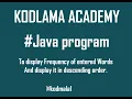 PROGRAM 3 JAVA TO READ THE TEXT COUNT ITS FREQUENCY PRINT IT IN DESCINDING