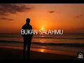 Download Lagu Bukan Salahmu – Kisah Nyata Cinta yang Berakhir Sebelum Dimulai