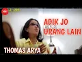Download Lagu Thomas Arya - Adiak Jo Urang Lain Cipt  Dicky Sandra [Official Music Video]