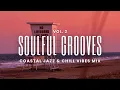 Download Lagu Soulful Grooves Vol. 2 | Coastal Jazz \u0026 Chill Vibes Mix
