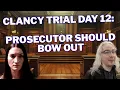 Clancy Trial Day 12 Prosecutor Should Bow Out