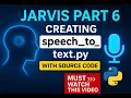 JARVIS Part 6 - Creating Speech-to-Text File in Python With Source Code Must Watch This