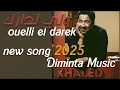 Ouelli El Darek Khaled 2025